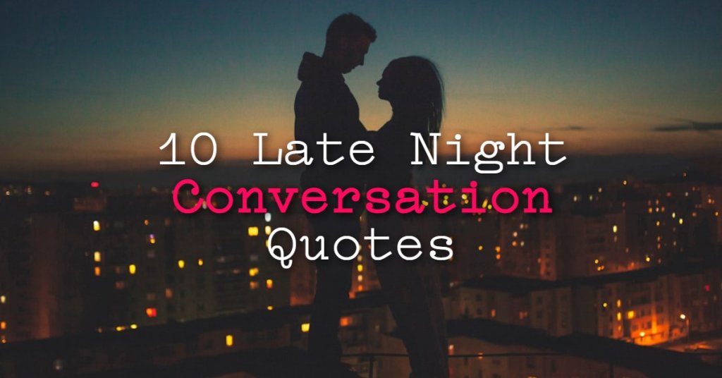 10 Late Night Conversation Quotes