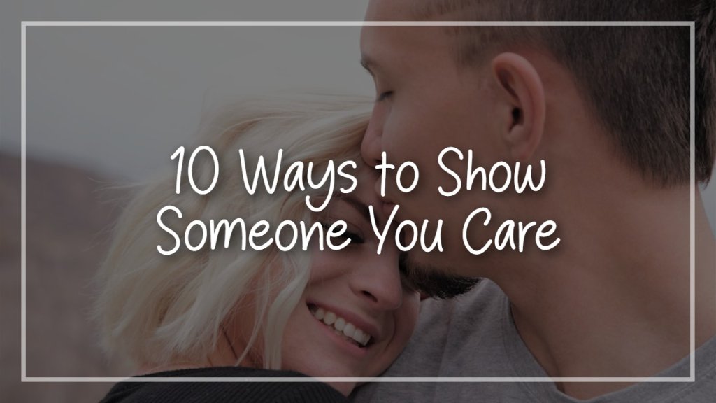 10_ways_to_show_someone_you_care