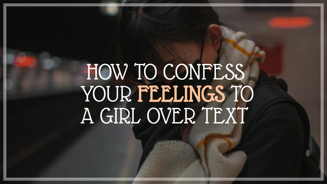 how_to_confess_your_feelings_to_a_girl_over_text
