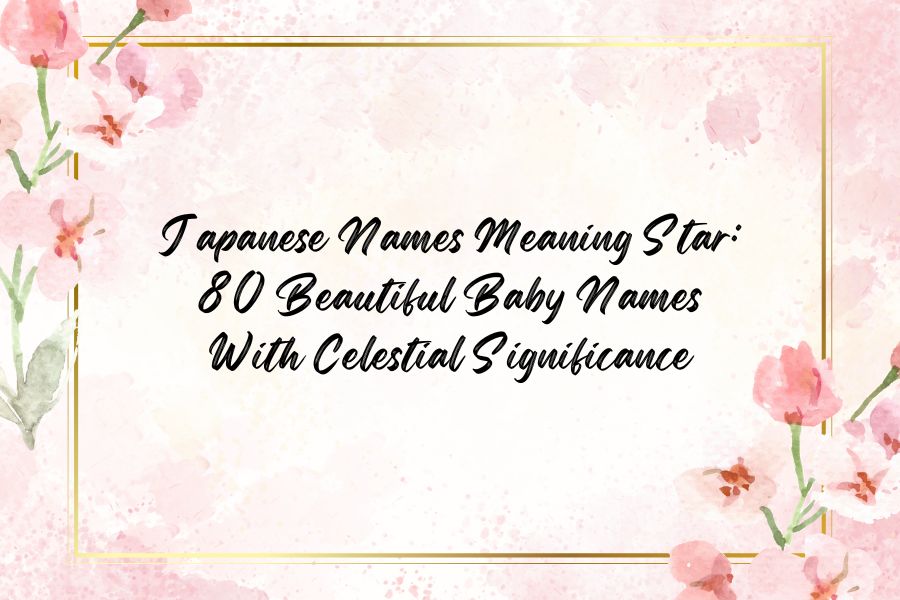 Japanese Names Meaning Star 80 Beautiful Baby Names With Celestial Significance