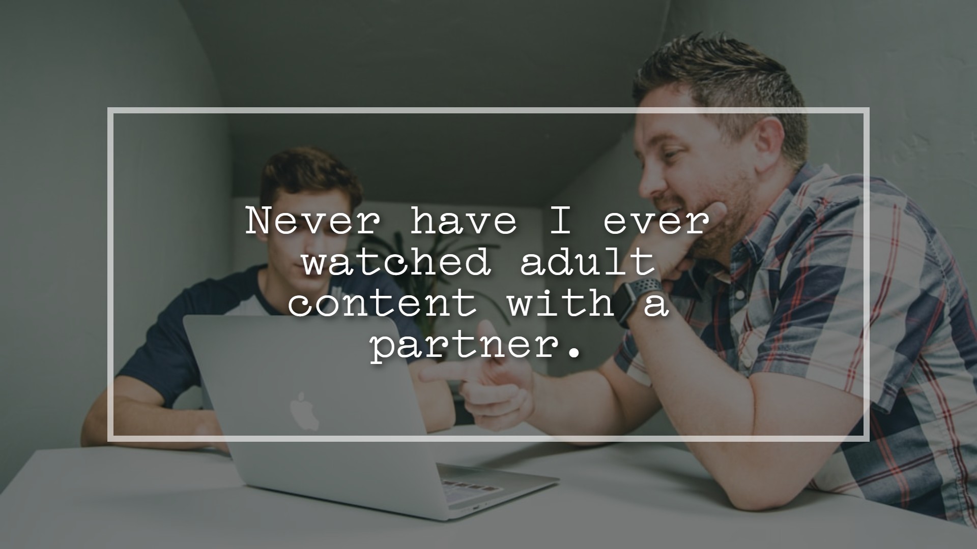 Top 150+ Never Have I Ever Questions For Couples: Get Digging - The Bad
