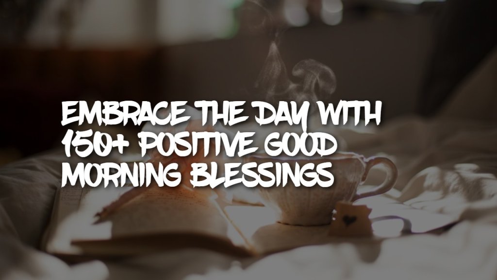 embrace_the_day_with_150__positive_good_morning_blessings