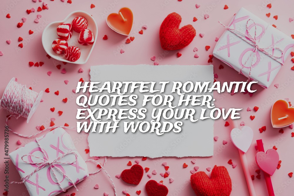 heartfelt_romantic_quotes_for_her__express_your_love_with_words
