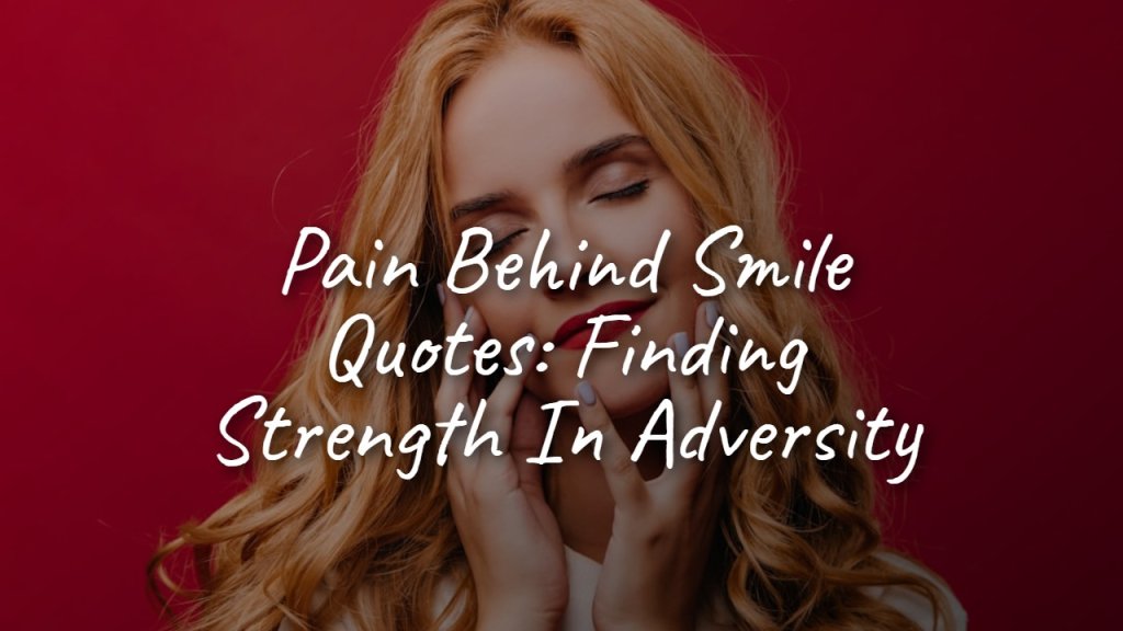 100__pain_behind_smile_quotes__finding_strength_in_adversity