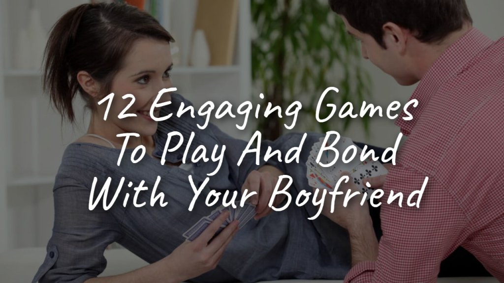 12_engaging_games_to_play_and_bond_with_your_boyfriend