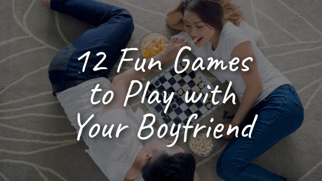 12_fun_games_to_play_with_your_boyfriend