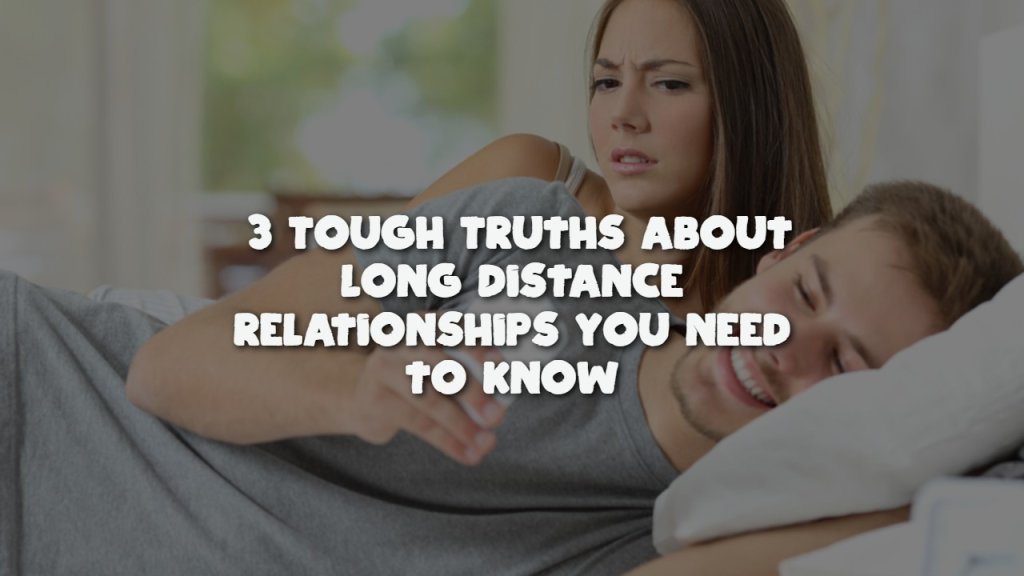 3_tough_truths_about_long_distance_relationships_you_need_to_know