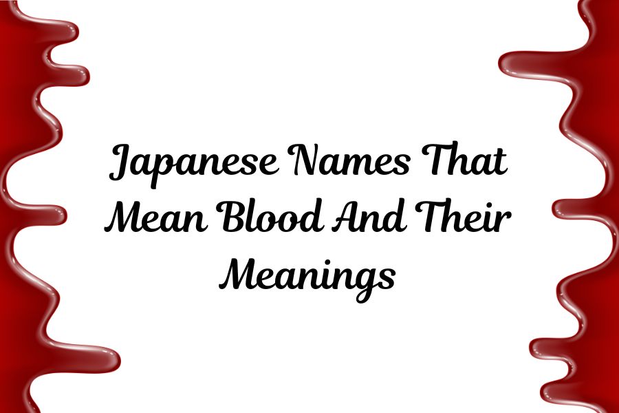 Japanese Names That Mean Blood And Their Meanings