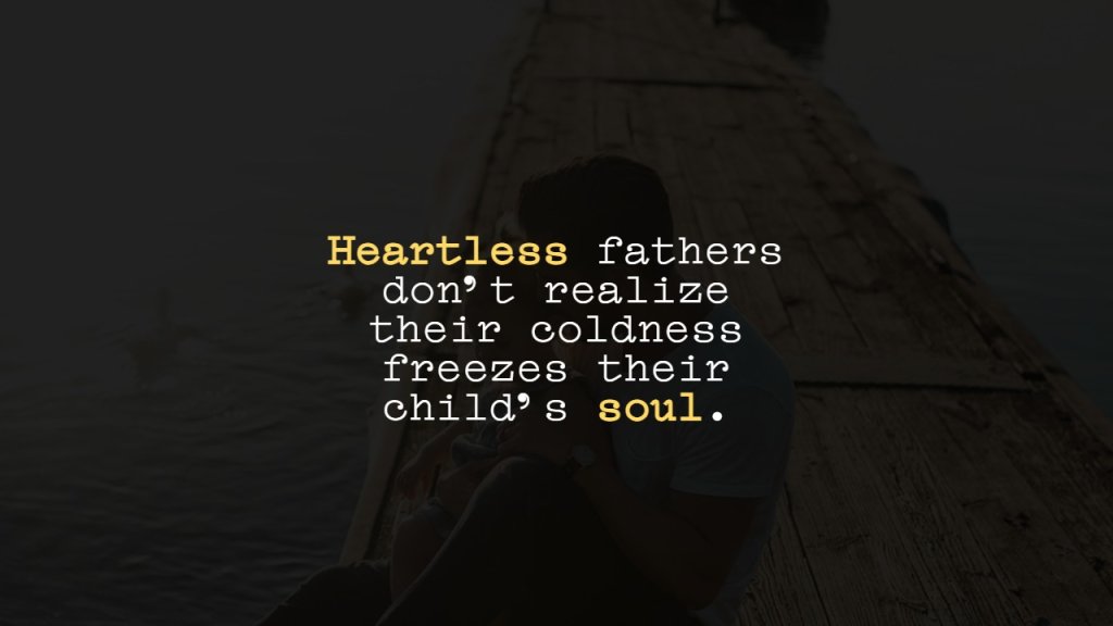 Dad Heartless Selfish Parents Quotes