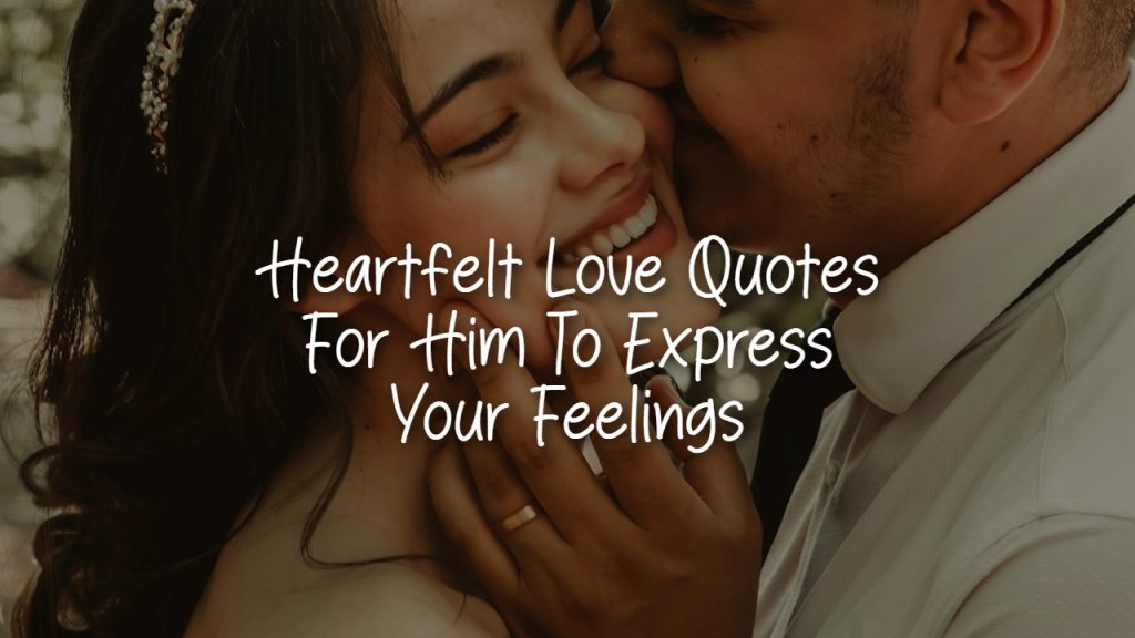 heartfelt_love_quotes_for_him_to_express_your_feelings