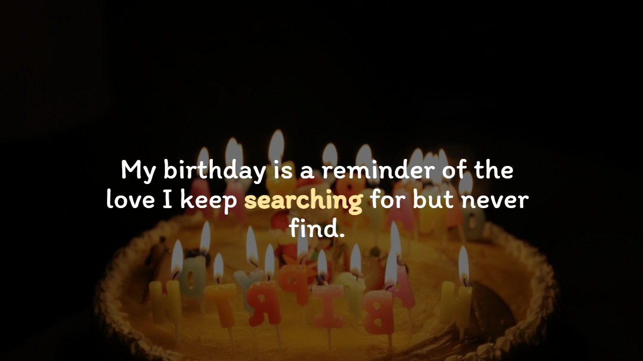 Sad Birthday Quotes For Myself