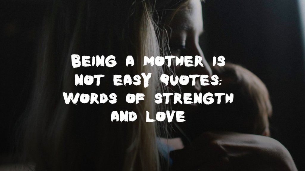 being_a_mother_is_not_easy_quotes