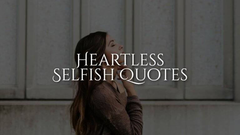 140+ Heartless Selfish Quotes That Speak the Harsh Truth - The Bad-Ass ...