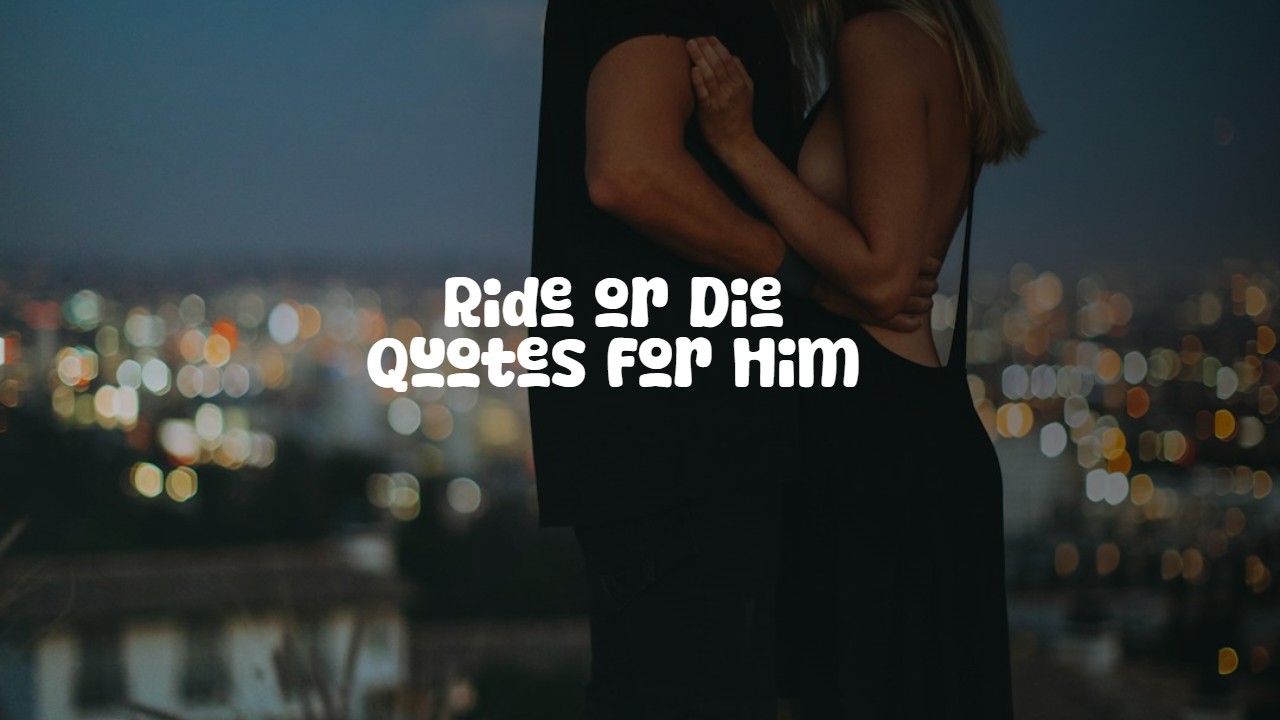 ride_or_die_quotes_for_him