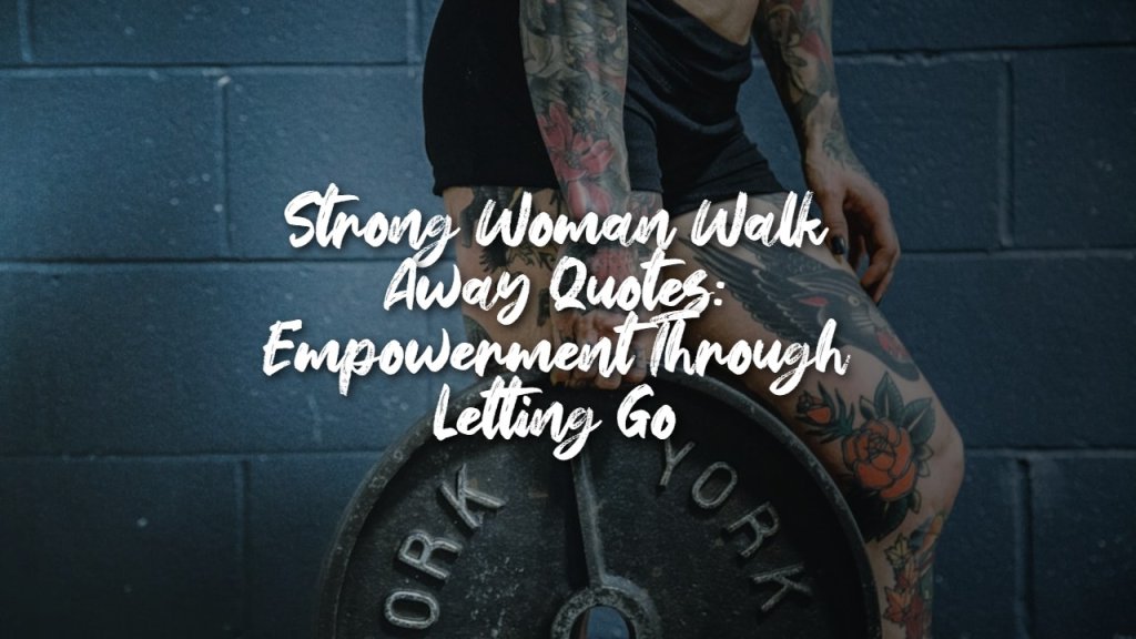 strong_woman_walk_away_quotes