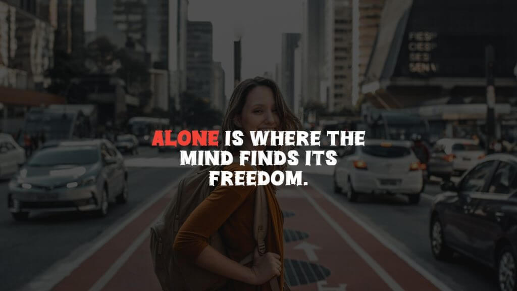 Alone Is Better Quotes